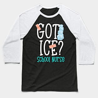 Funny Got Ice School Nurse Saying T shirt womens Gift Baseball T-Shirt